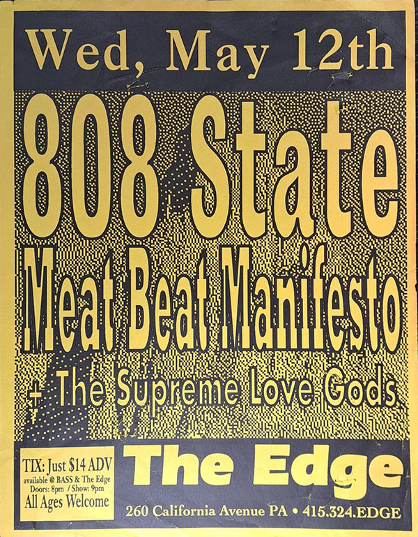 Wed 12:May - 808 State Live - The Edge - Palo Alto, California, USA (supporting Meat Beat Manifesto & Supreme Love Gods)