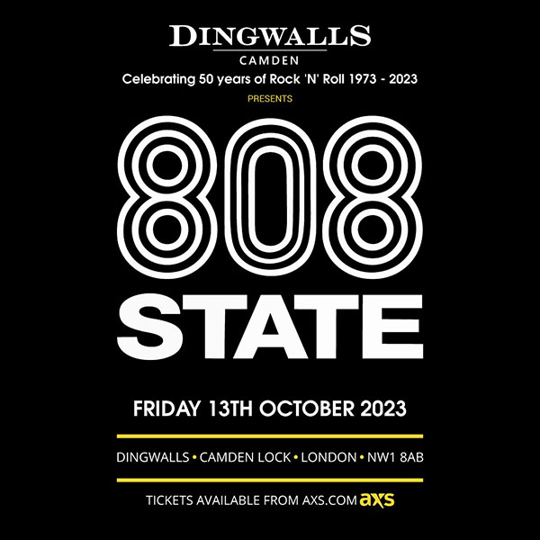 Flyer 808 State Live at Dingwalls, Camden, London on 13 Oct 2023